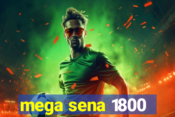 mega sena 1800